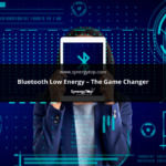 Bluetooth Low Energy – The Game Changer