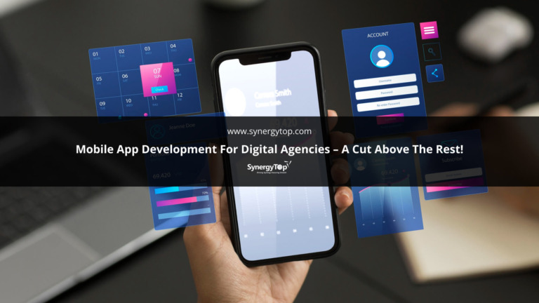 Mobile App Development for Digital Agencies – A Cut Above The Rest!