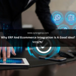 Why ERP and Ecommerce Integration is a good idea?