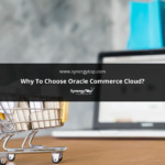 Why to choose Oracle Commerce Cloud?