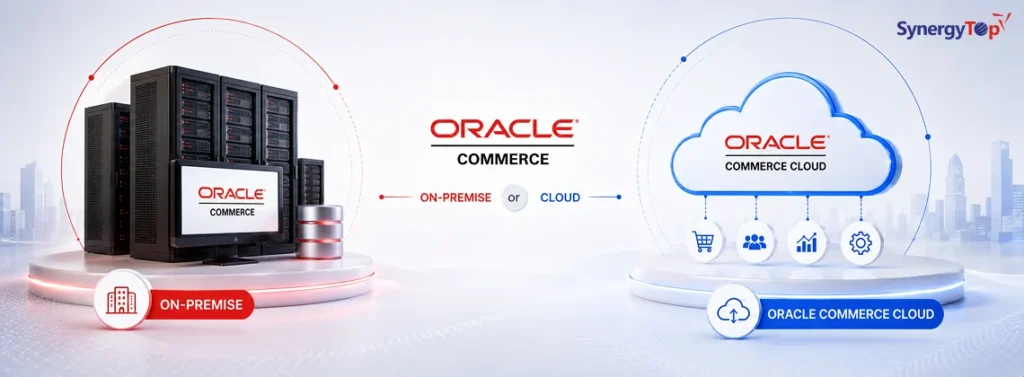 Choosing the Right Oracle Commerce Solution – On-premise or Oracle Commerce Cloud