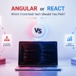 Angular or React: Which Front-End Tech Should You Pick?