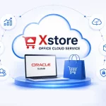 Xstore Office Cloud Service – Oracle Launches Cloud Suite for Retail Sector