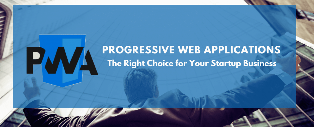 Progressive Web Applications The Right Choice for Your Startup Business