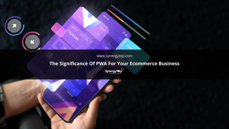 The Significance of PWA for your Ecommerce Business