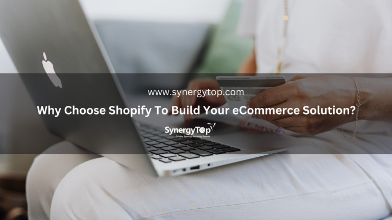 Why Choose Shopify to Build Your Ecommerce Solution?