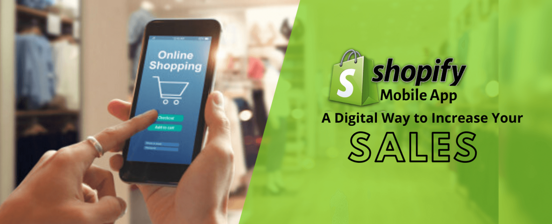 Shopify Mobile App – A Digital Way to Increase Your Sales