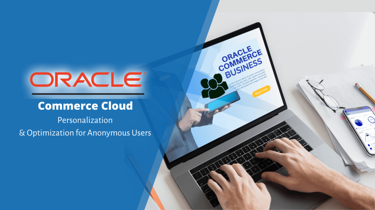 Personalization and Optimization for Anonymous Users Using Oracle Commerce Cloud