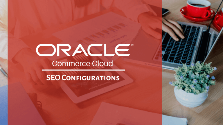 Manage SEO Configurations in the Oracle Commerce Cloud-based Applications