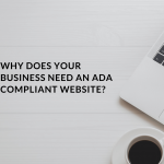 Why does your business need an ADA Compliant Website?
