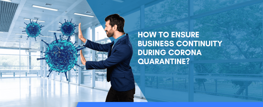 How to Ensure Business Continuity During Corona Quarantine?