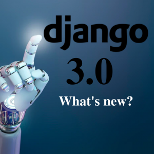 Django 3.0