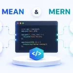 MEAN and MERN Stacks Technologies – Everything You Need To Know