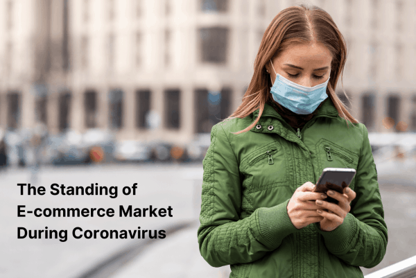 The Standing of E-commerce Market During Coronavirus 