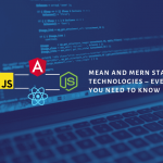 MEAN and MERN Stacks Technologies – Everything You Need To Know