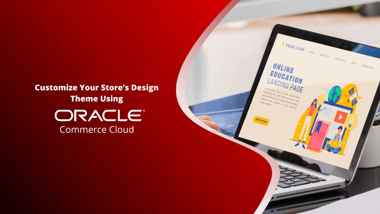 Customize Your Store’s Design Theme Using Oracle Commerce Cloud