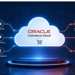 How Oracle Commerce Cloud Empowers B2B And B2C Businesses ?