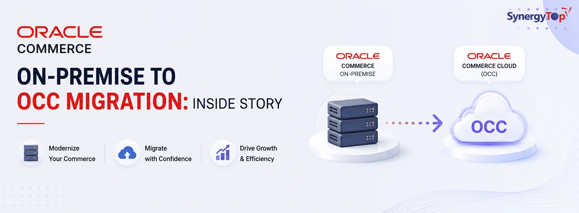 Oracle Commerce On-Premise to OCC Migration: Inside Story