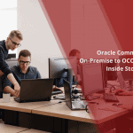 Oracle Commerce On-Premise to OCC Migration: Inside Story