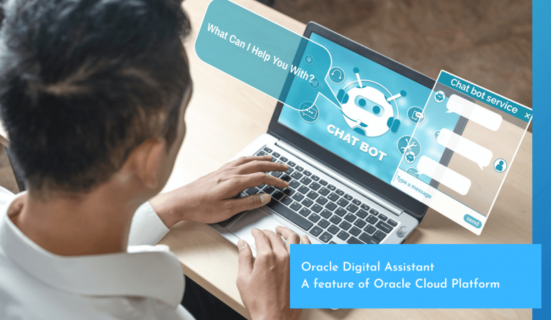 Oracle Digital Assistant: Enhancements with Artificial Intelligence