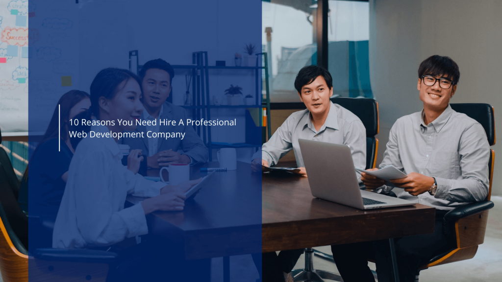 10 Reasons You Need Hire A Professional Web Development Company