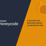 Amazon Honeycode: AWS No-Code App Building Service