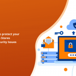 8 ways to protect your Magento Stores from Security Issues