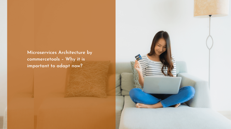 Microservices Architecture by commercetools – Why it is important to adapt now?