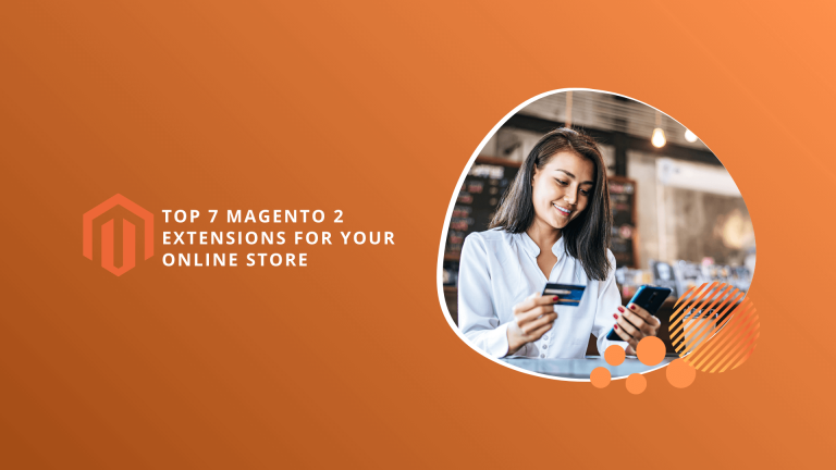 Top 7 Magento 2 Extensions for Your Online Store