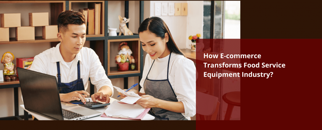 How E-commerce Transforms Food Service Equipment Industry?