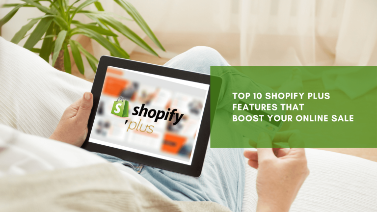 Top 10 Shopify Plus Features That Boost Your Online Sale