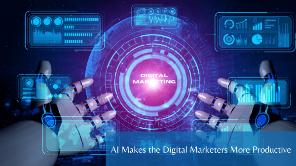 AI Makes the Digital Marketers More Productive