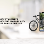 Shopify AR Makes Shopping in AR A Reality for Small Businesses