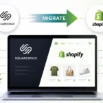 How to Migrate Your Squarespace Ecommerce Site to Shopify?