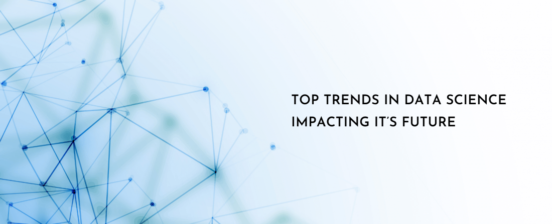 Top Trends in Data Science Impacting It’s Future