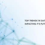 Top Trends in Data Science Impacting It’s Future