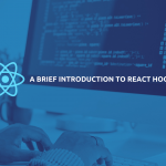 A Brief Introduction to React Hooks