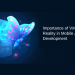 Importance of Virtual Reality in Mobile App Development