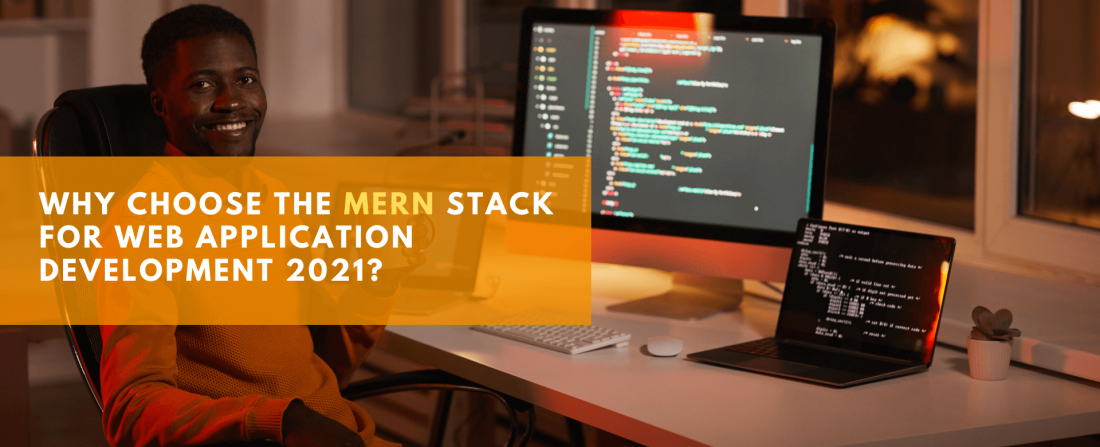 Why choose The MERN Stack for Web Application Development 2021