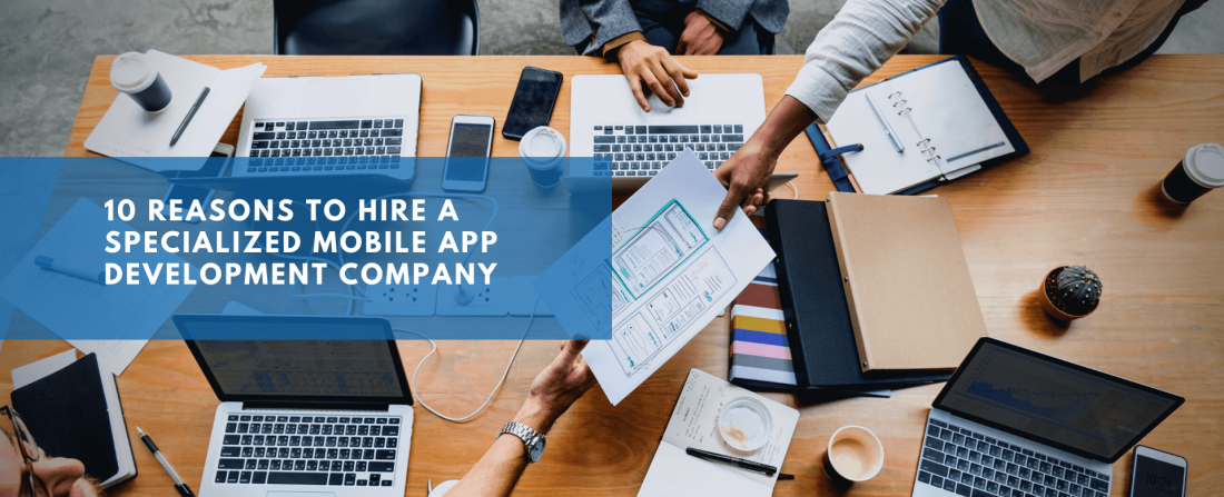 10 Reasons to Hire a Specialized Mobile App Development Company