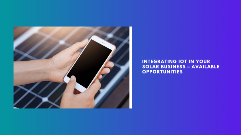 Integrating IoT in Your Solar Business – Available Opportunities