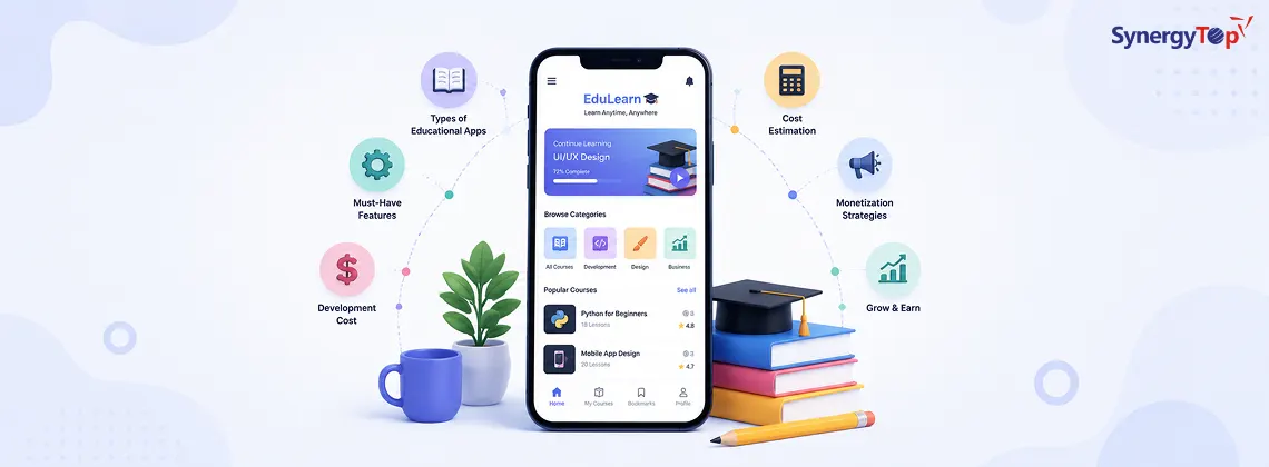 Educational App Development 101 – Types, Features, Cost, and Monetization