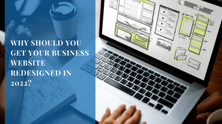 Why Should You Get Your Business Website Redesigned in 2022?