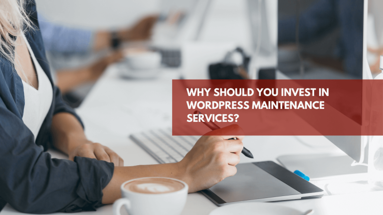Why Should You Invest In WordPress Maintenance Services?