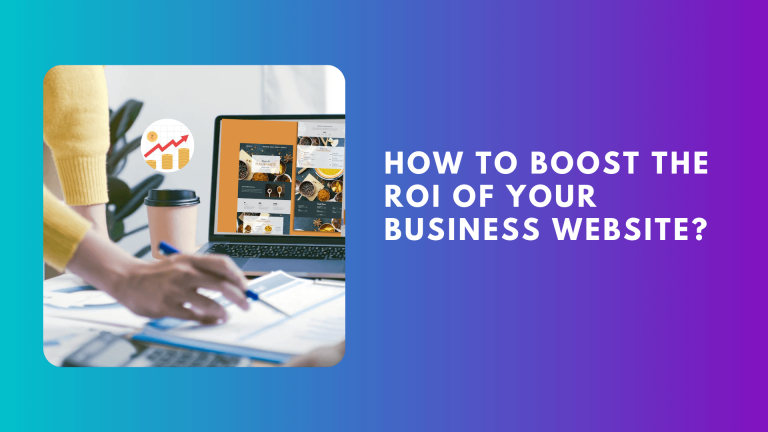 How To Boost The ROI Of Your Business Website?