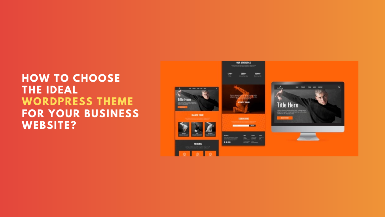 How To Choose The Ideal WordPress Theme For Your Business Website?