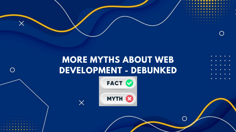 More Myths About Web Development – Debunked