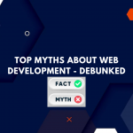 Top Myths About Web Development – Debunked