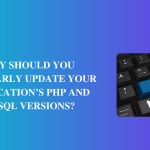 Why should you regularly update your application’s PHP and MySQL versions?