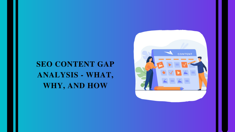 SEO Content Gap Analysis – What, Why, and How